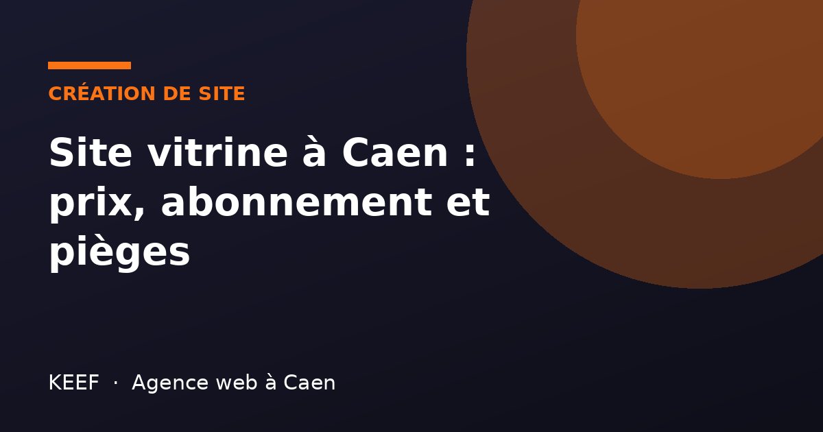 Site vitrine à Caen : prix, abonnement et pièges