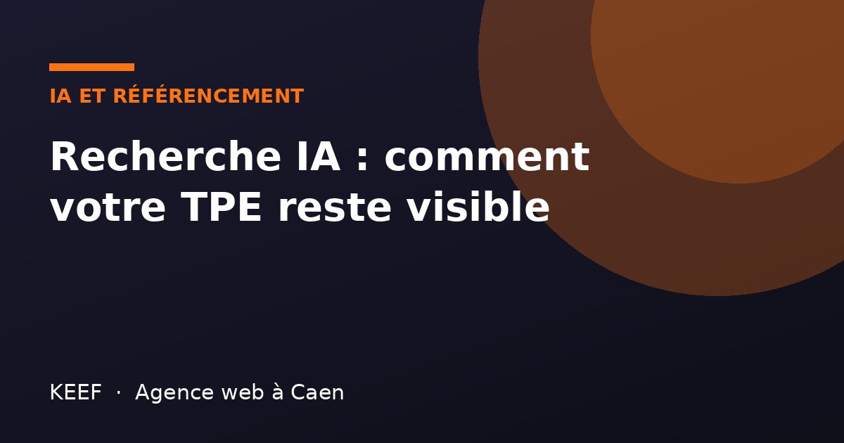 Recherche IA : comment votre TPE reste visible